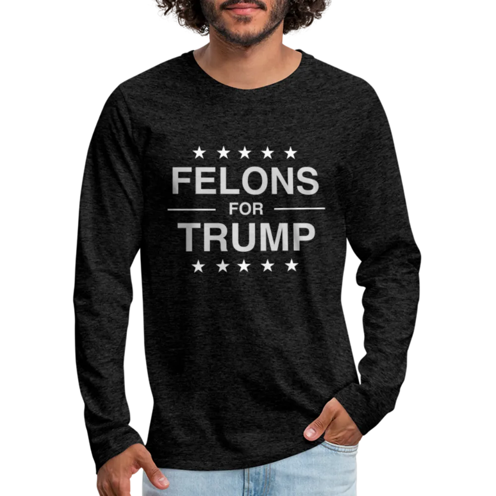 Felons for Trump Men's Premium Long Sleeve T-Shirt