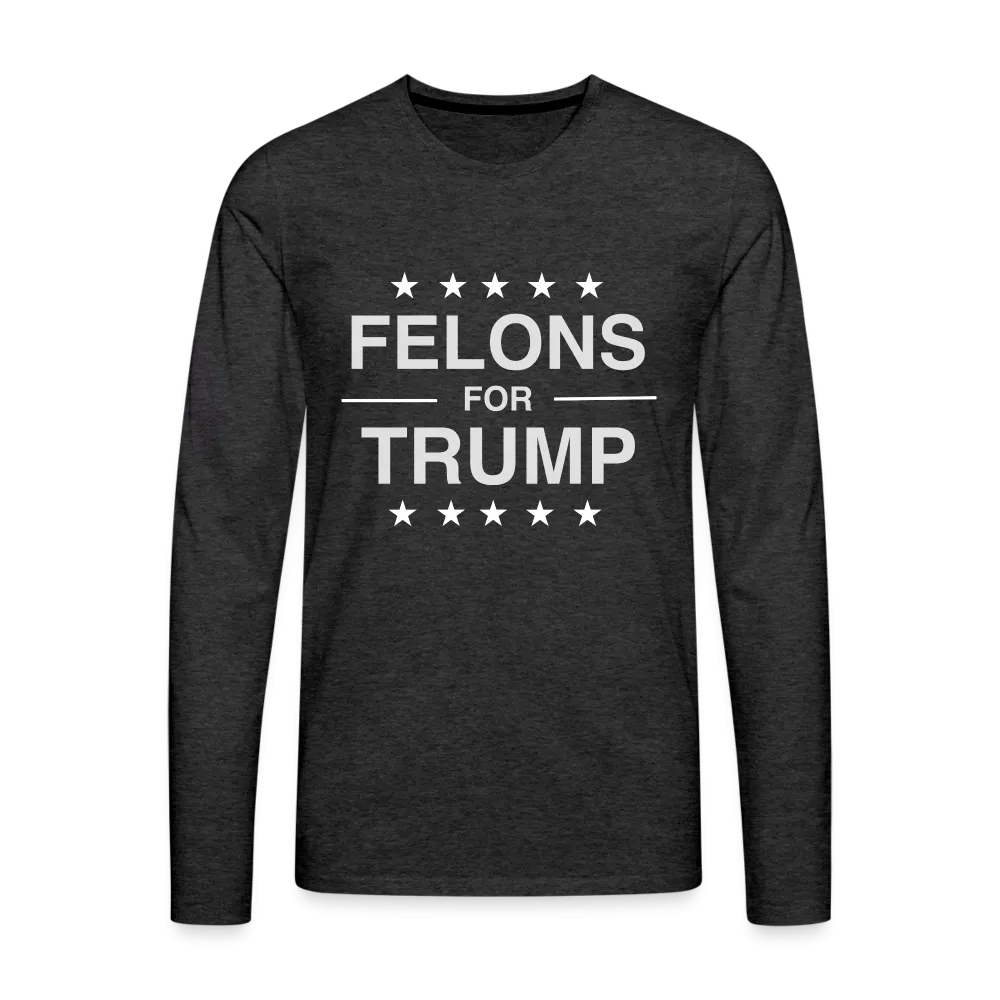 Felons for Trump Men's Premium Long Sleeve T-Shirt